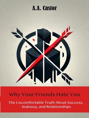 cover image of Why Your Friends Hate You
